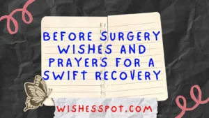 Read more about the article 300+Heartfelt Before Surgery Wishes and Prayers for a Swift Recovery
