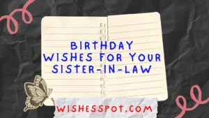 Read more about the article 🥳 300+ Warm and Loving Birthday Wishes for Your Sister-in-Law