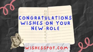 Read more about the article 400+Congratulations Wishes on Your New Role