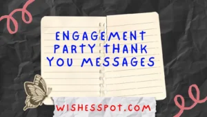 Read more about the article 200+ Engagement Party Thank You Messages That Spark Joy and Gratitude