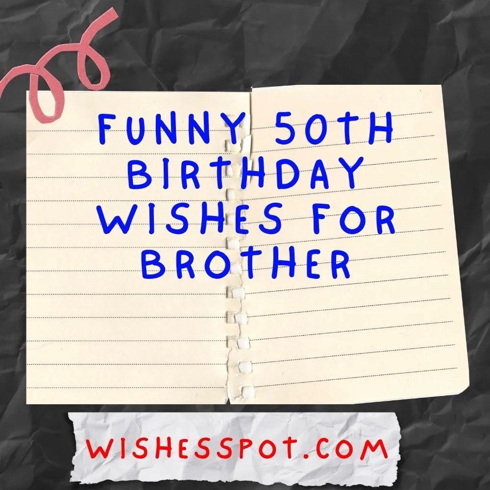 FUNNY 50TH BIRTHDAY WISHES FOR BROTHER