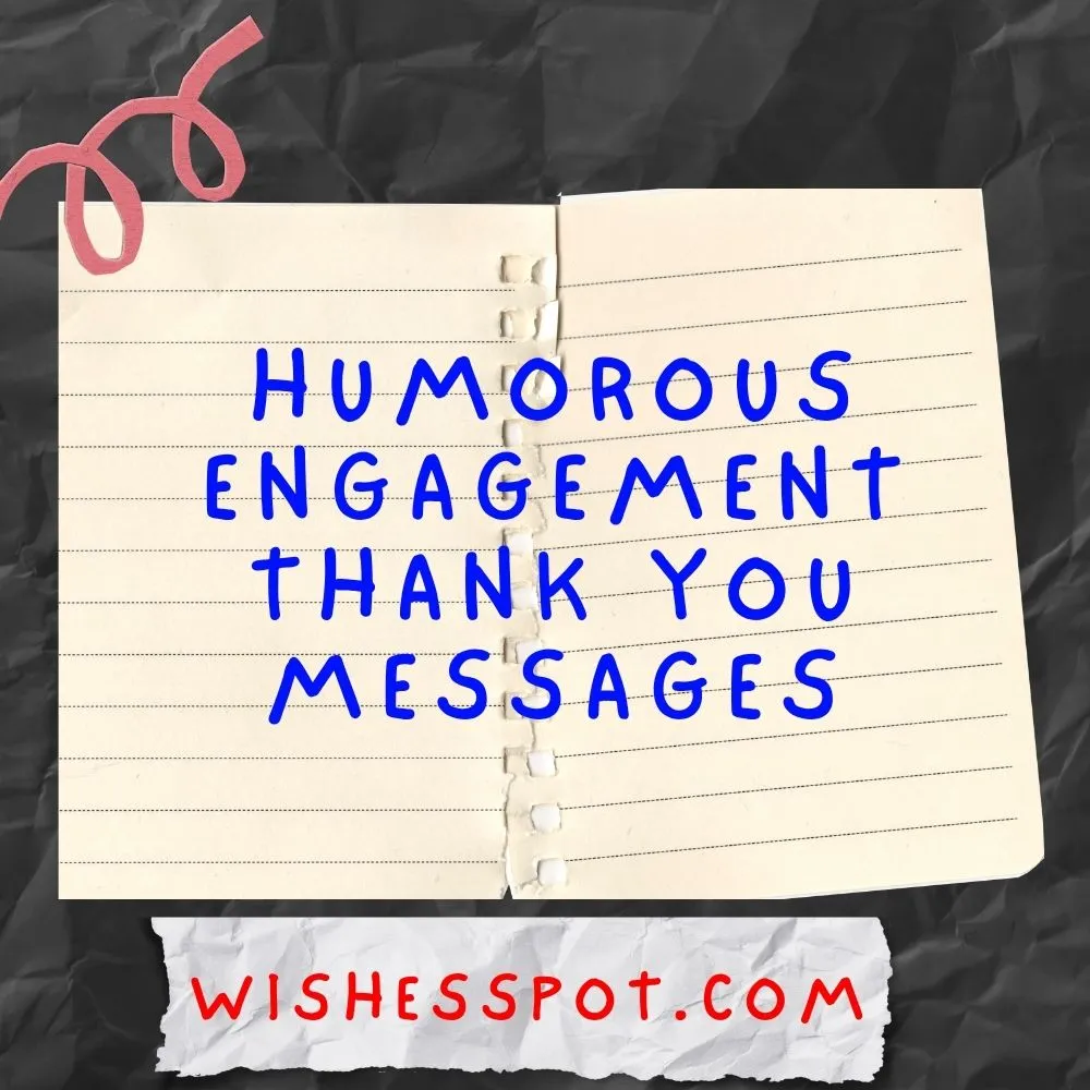 Humorous Engagement Thank You Messages
