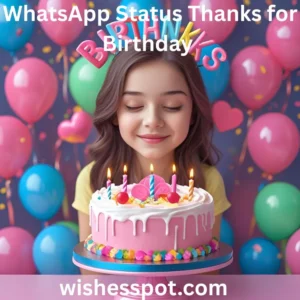 Read more about the article WhatsApp Status Thanks for Birthday Wishes